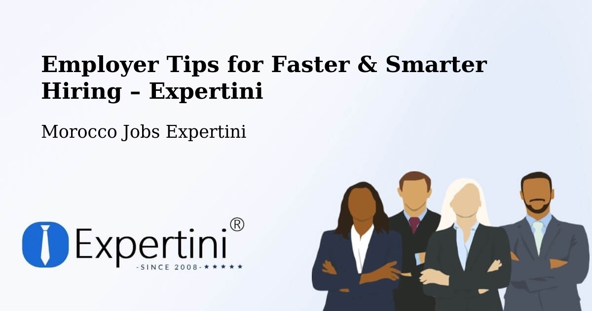 Employer Tips for Hiring & Recruitment – Zagora - Zagora, Morocco Jobs Expertini