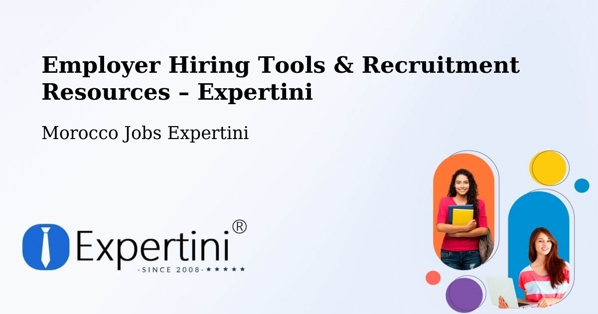Employer Hiring Tools & Recruitment Resources – Zagora - Zagora, Morocco Jobs Expertini