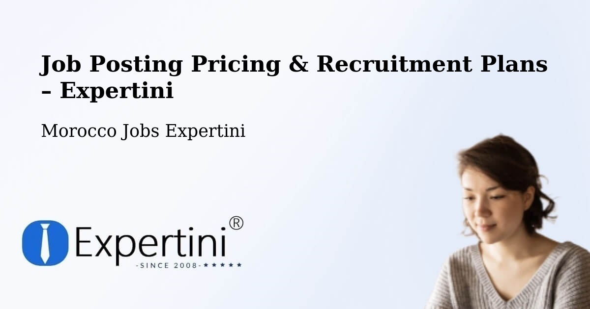 Job Posting Pricing & Recruitment Plans – Zagora - Zagora, Morocco Jobs Expertini