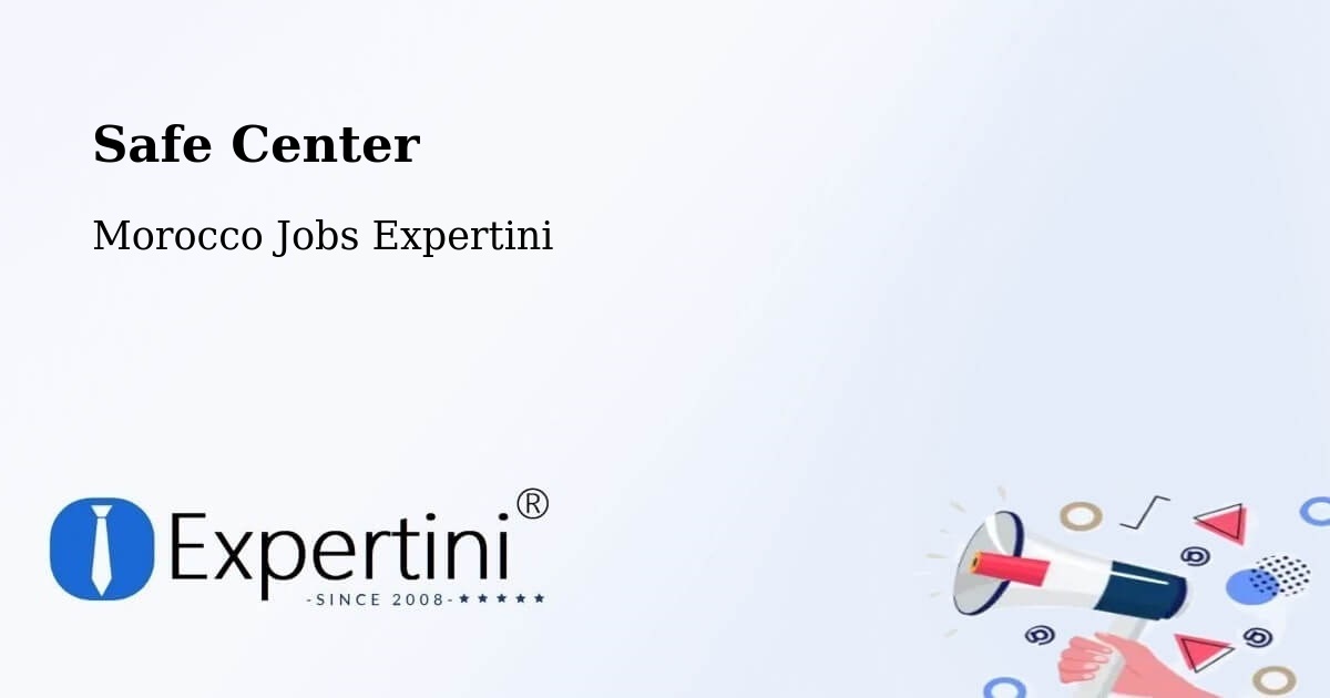 Safety Center – Zagora - Morocco Jobs Expertini